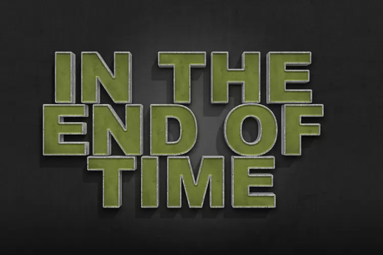 IN THE END OF TIME Text Effect