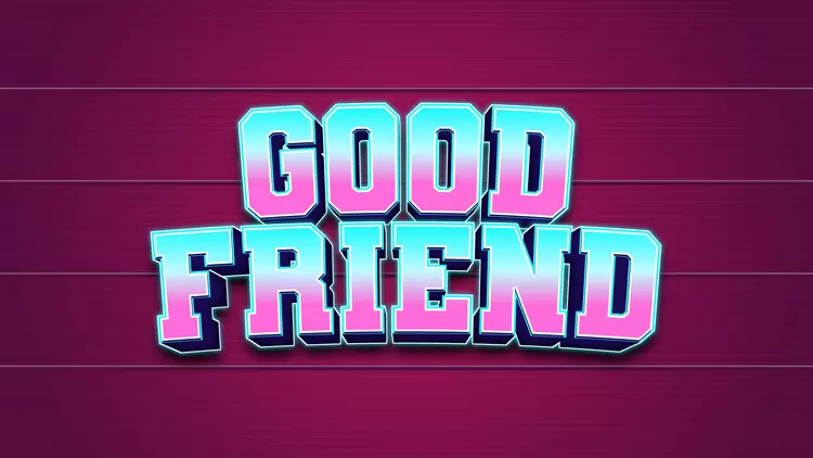 GOOD FRIEND Text Effect