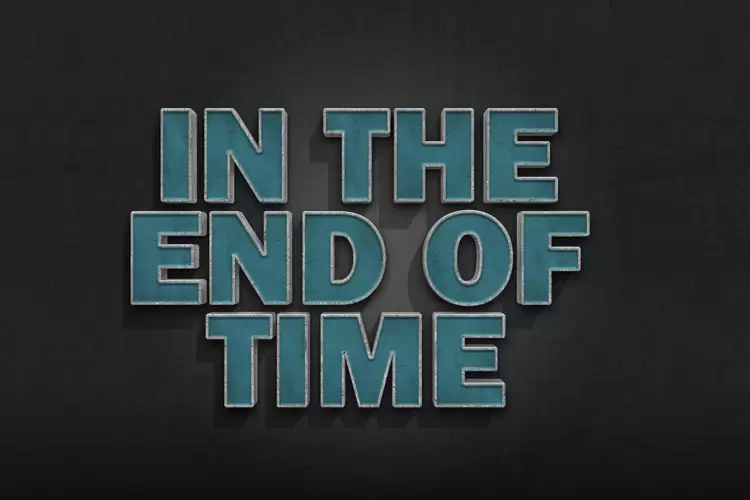 IN THE END OF TIME Text Effect
