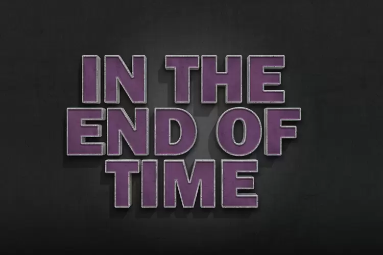 IN THE END OF TIME Text Effect